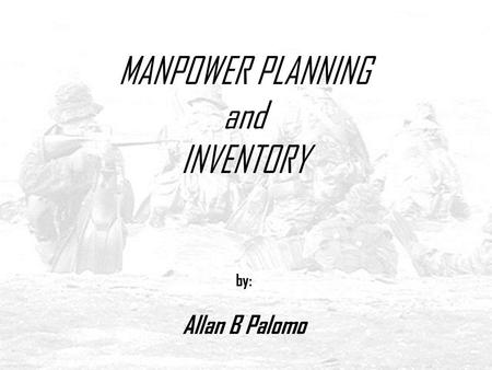 MANPOWER PLANNING and INVENTORY by: Allan B Palomo.