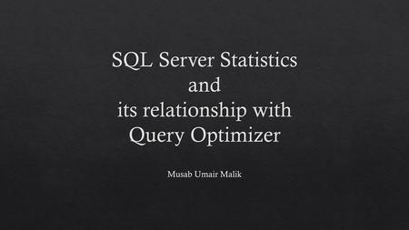 SQL Server Statistics and its relationship with Query Optimizer