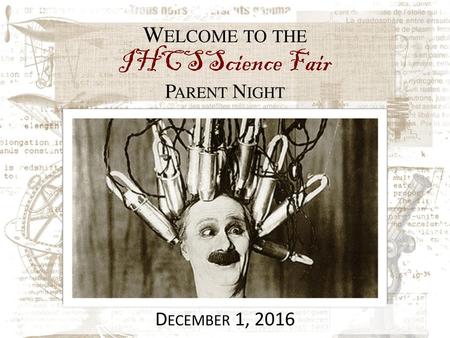 Welcome to the IHCSScience Fair Parent Night December 1, 2016.