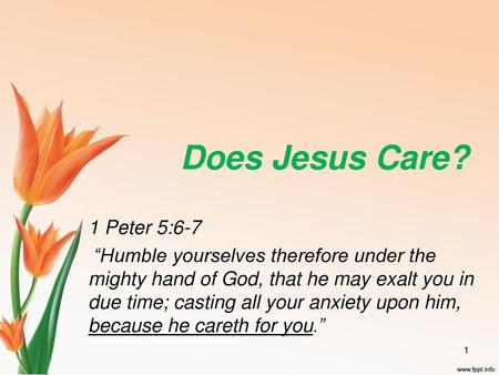 Does Jesus Care? 1 Peter 5:6-7