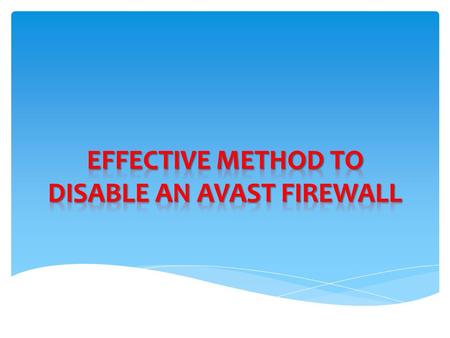 Disable Avast Firewall  Launch Avast Internet Security and click “Settings”  Click “ON” and then select an option from the drop-down menu Under Active.