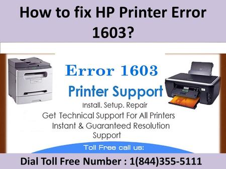 Dial 1(844)355-5111 How to fix HP Printer Error 1603 ?
