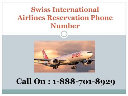 Swiss International Airlines Customer Service Number | 1-888-701-8929