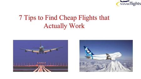 7 Tips to Find Cheap Flights that Actually Work. Are you planning to travel to another country? Well, we all know the most expensive part of travelling.