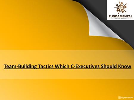 Team-Building Tactics Which C-Executives Should Know.