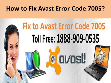 Steps to Fix Avast Error Code 7005 Call 1888-909-0535
