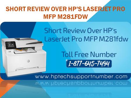 SHORT REVIEW OVER HP'S LASERJET PRO MFP M281FDW. HP's LaserJet Pro MFP M281fdw ($429.99) is all in one printer that is equipped with capacity, smart features.