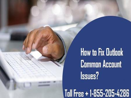 How to Fix Outlook Common Account Issues? 1-855-205-4286 For Help
