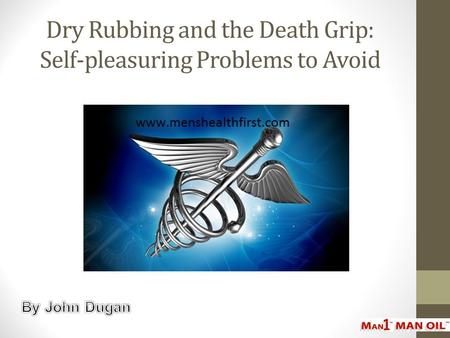 Dry Rubbing and the Death Grip: Self-pleasuring Problems to Avoid.