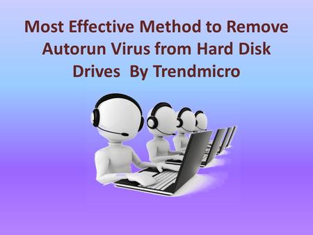 Most Effective Method to Remove Autorun Virus from Hard Disk Drives By Trendmicro.