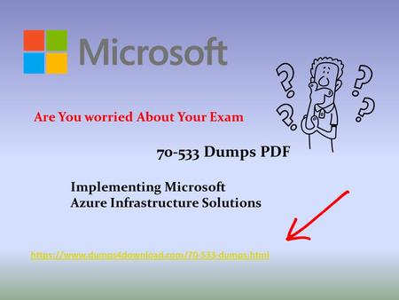 Dumps PDF Implementing Microsoft Azure Infrastructure Solutions https://www.dumps4download.com/ dumps.html Are You worried About Your Exam.