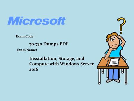 Dumps PDF Insstallation, Storage, and Compute with Windows Server 2016 Exam Code: Exam Name: