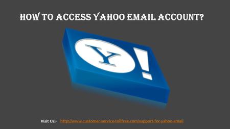 How TO access Yahoo  account? Visit Us:-