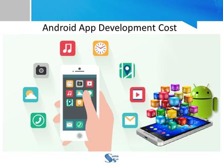 Android App Development Cost. Table Of Contents 1.Company Overview 2.Benefits of Android Development 3.Certifications.