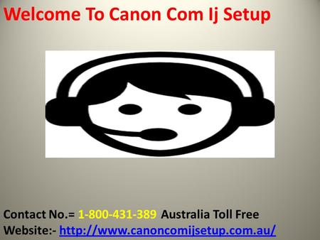 Canon.com/ijsetup - Enter Model Number - Install Canon printer on your computer
More Information Visit: http://www.canoncomijsetup.com.au