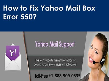 Fix Yahoo Mail Box Error 550 Call 1-888-909-0535 for Help
