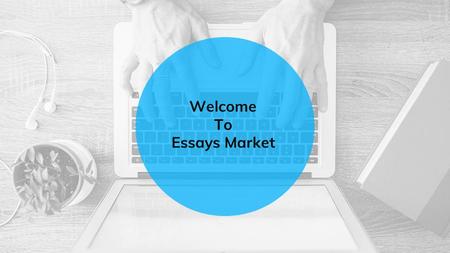 Welcome To Essays Market. About Us EssaysMarket changed the way academic writing services were provided to students. The company set a high benchmark.