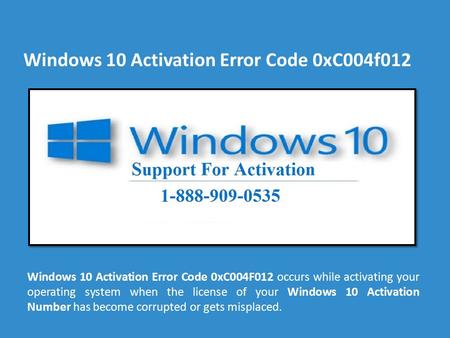 1-888-909-0535 How to Fix Windows 10 Activation Error Code 0xC004f012
