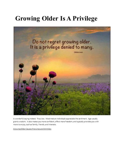 Growing Older Is A Privilege