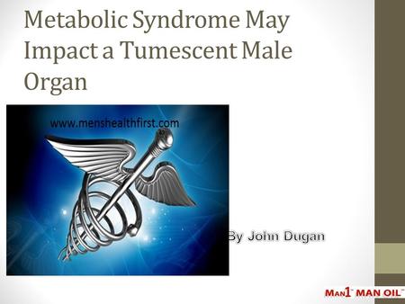 Metabolic Syndrome May Impact a Tumescent Male Organ
