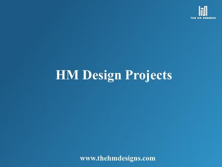 HM Design Projects 