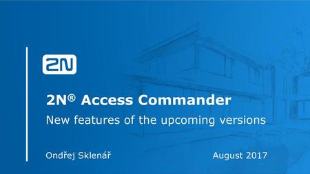 2N® Access Commander New features of the upcoming versions