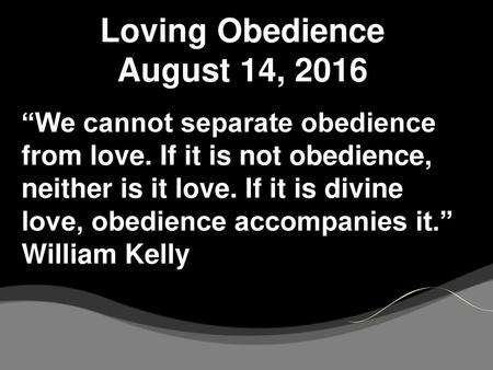 Loving Obedience August 14, 2016