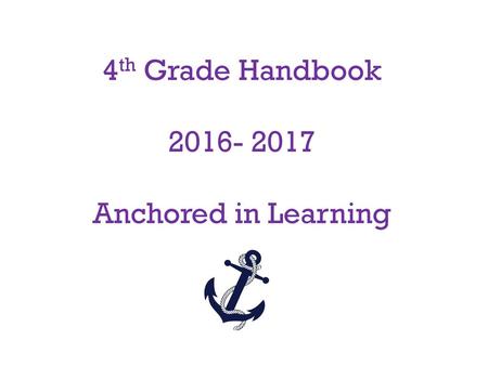 4th Grade Handbook 2016- 2017 Anchored in Learning.