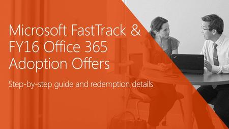 Microsoft FastTrack & FY16 Office 365 Adoption Offers