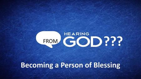 ??? FROM Becoming a Person of Blessing.