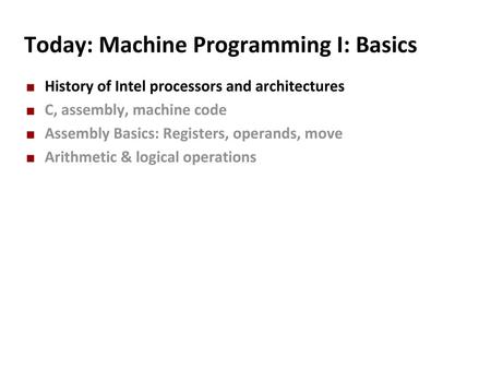 Today: Machine Programming I: Basics