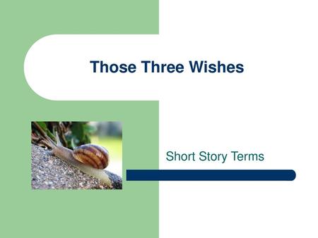 Those Three Wishes Short Story Terms.