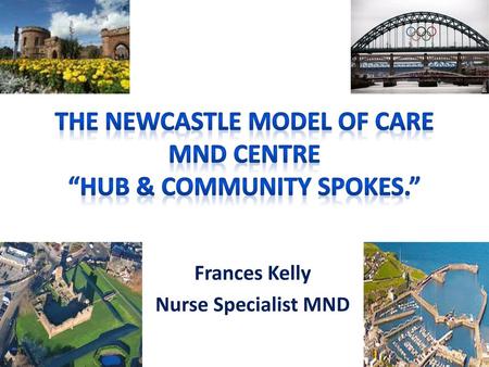 The Newcastle Model of Care MND Centre “hub & community spokes.”