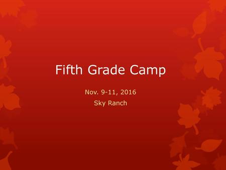 Fifth Grade Camp Nov. 9-11, 2016 Sky Ranch.