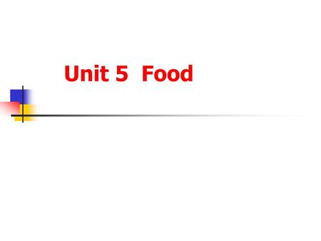 Unit 5 Food.