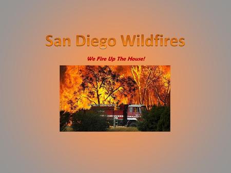 San Diego Wildfires We Fire Up The House!.