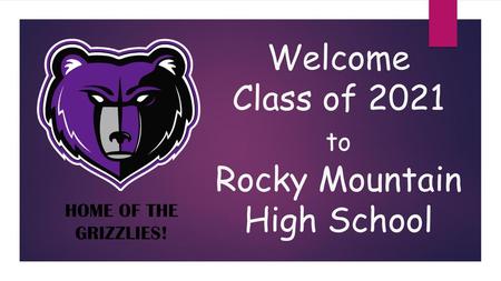 Welcome Class of 2021 to Rocky Mountain High School