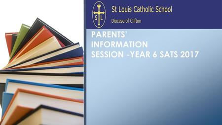PARENTS’ INFORMATION SESSION -YEAR 6 SATS 2017