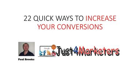 22 QUICK WAYS TO INCREASE YOUR CONVERSIONS