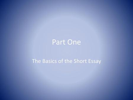 The Basics of the Short Essay