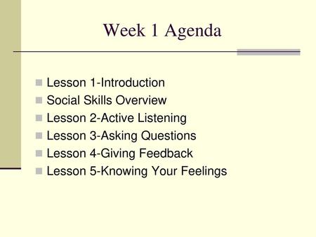 Week 1 Agenda Lesson 1-Introduction Social Skills Overview