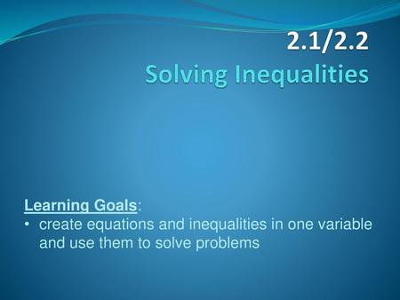 2.1/2.2 Solving Inequalities