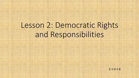 Lesson 2: Democratic Rights and Responsibilities