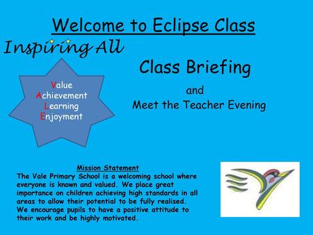 Welcome to Eclipse Class Class Briefing and Meet the Teacher Evening