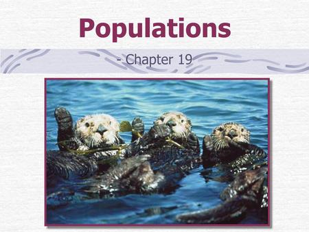 Populations - Chapter 19.