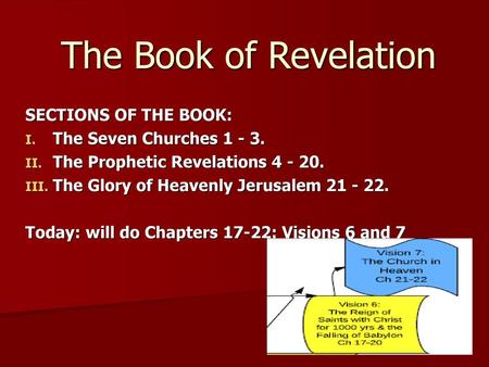 The Book of Revelation SECTIONS OF THE BOOK: The Seven Churches