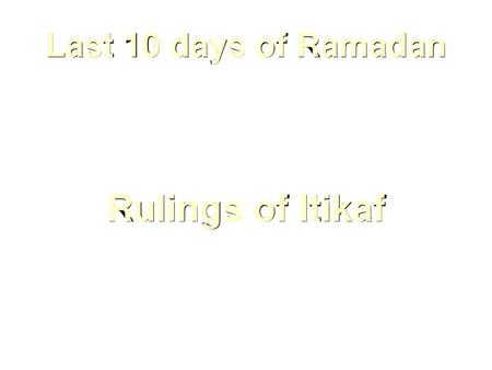 Last 10 days of Ramadan Rulings of Itikaf.