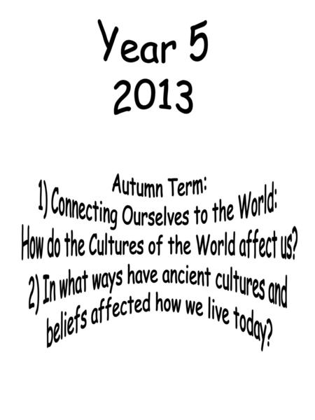 Year Autumn Term: 1) Connecting Ourselves to the World: