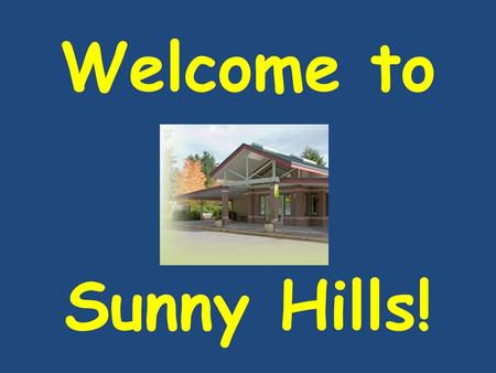 Welcome to Sunny Hills!.