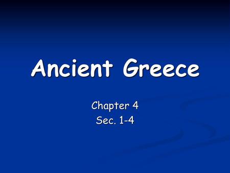 Ancient Greece Chapter 4 Sec. 1-4.